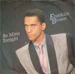 Franklin Brown - Be Mine Tonight