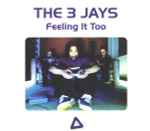 The 3 Jays - Feeling It Too