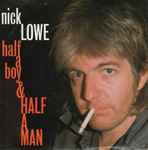 Nick Lowe - Half A Boy And Half A Man