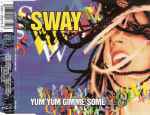 Sway (2) - Yum Yum Gimme Some